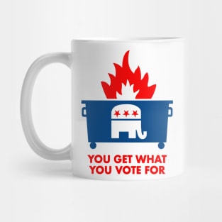 You Get What You Vote For Mug